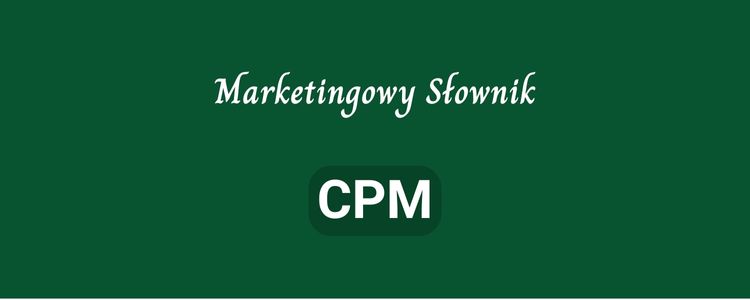 CPM w marketingu – co to jest i jak go obliczyć?