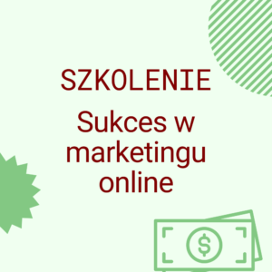 Szkolenie - Sukces w marketingu online z Adamem Jagłowskim